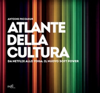 Atlante della cultura. Da Netflix allo yoga: il nuovo soft power - Librerie.coop Atlante della cultura. Da Netflix allo yoga: il nuovo soft power - Librerie.coop