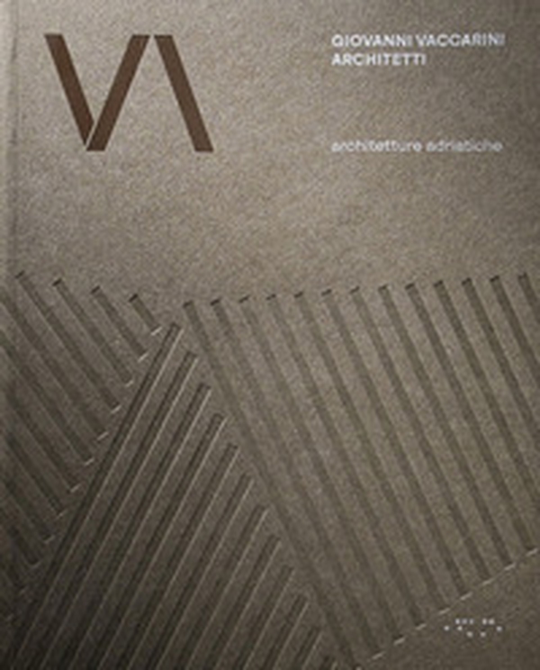 Giovanni Vaccarini Architetti. Architetture adriatiche - Librerie.coop