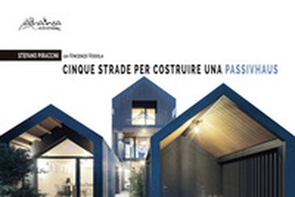 Cinque strade per costruire una Passivhaus - Librerie.coop Cinque strade per costruire una Passivhaus - Librerie.coop