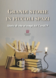 Grandi storie in piccoli spazi. Storie di vita ai tempi del Covid19 - Librerie.coop