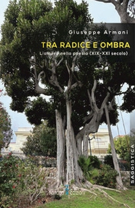 Tra radice e ombra. L'albero nella poesia (XIX-XXI secolo) - Librerie.coop