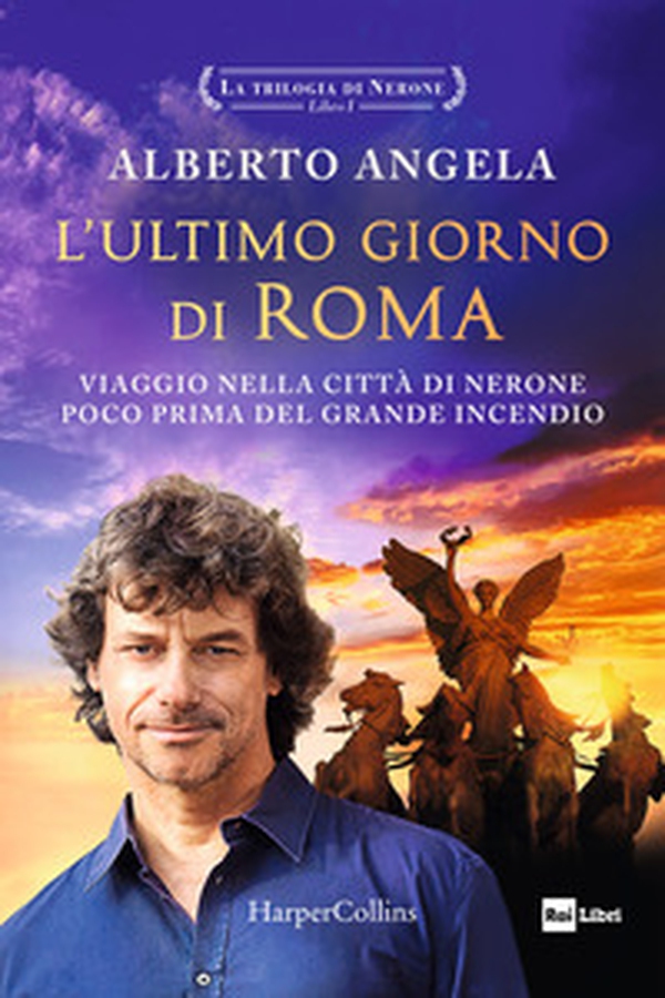 L'ultimo giorno di Roma. Viaggio nella città di Nerone poco prima del grande incendio. La trilogia di Nerone - Vol. 1 - Librerie.coop L'ultimo giorno di Roma. Viaggio nella città di Nerone poco prima del grande incendio. La trilogia di Nerone - Vol. 1 - Librerie.coop