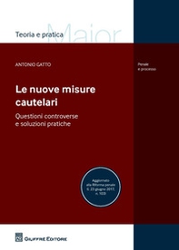Le nuove misure cautelari. Questioni controverse e soluzioni pratiche - Librerie.coop