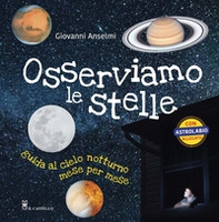 Osserviamo le stelle. Guida al cielo notturno mese per mese - Librerie.coop
