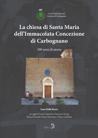 La chiesa di Santa Maria dell'Immacolata Concezione di Carbognano. 500 anni di storia - Librerie.coop La chiesa di Santa Maria dell'Immacolata Concezione di Carbognano. 500 anni di storia - Librerie.coop
