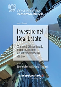 Investire nel Real Estate. Strumenti di investimento e di finanziamento nel settore immobiliare italiano - Librerie.coop