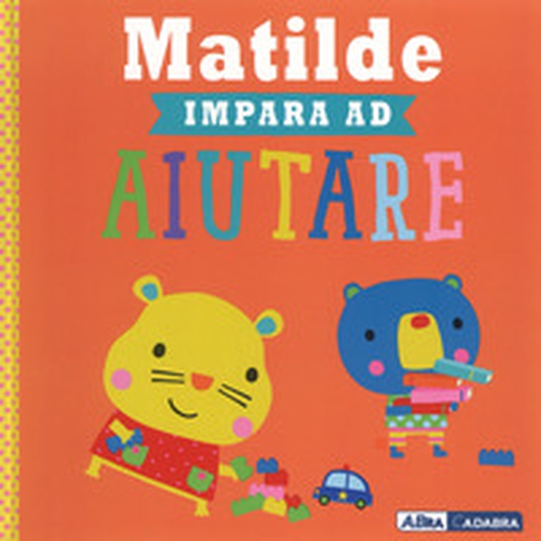 Matilde impara ad aiutare - Librerie.coop Matilde impara ad aiutare - Librerie.coop