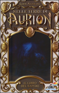 Il libro del sapere. Nelle terre di Aurion - Librerie.coop Il libro del sapere. Nelle terre di Aurion - Librerie.coop
