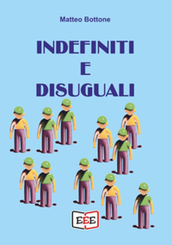 Indefiniti e disuguali - Librerie.coop Indefiniti e disuguali - Librerie.coop