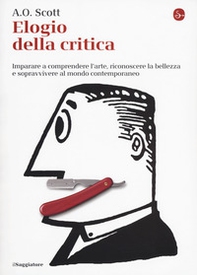 Elogio alla critica. Imparare a comprendere l'arte, riconoscere la bellezza e sopravvivere al mondo contemporaneo - Librerie.coop Elogio alla critica. Imparare a comprendere l'arte, riconoscere la bellezza e sopravvivere al mondo contemporaneo - Librerie.coop
