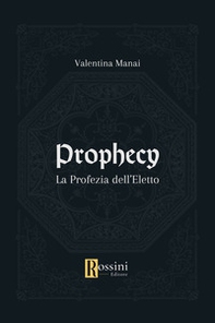 Prophecy. La profezia dell'eletto - Librerie.coop Prophecy. La profezia dell'eletto - Librerie.coop