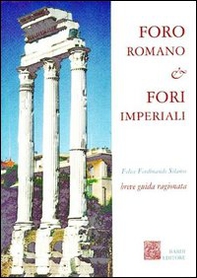 Foro romano & Fori imperiali. Breve guida ragionata - Librerie.coop