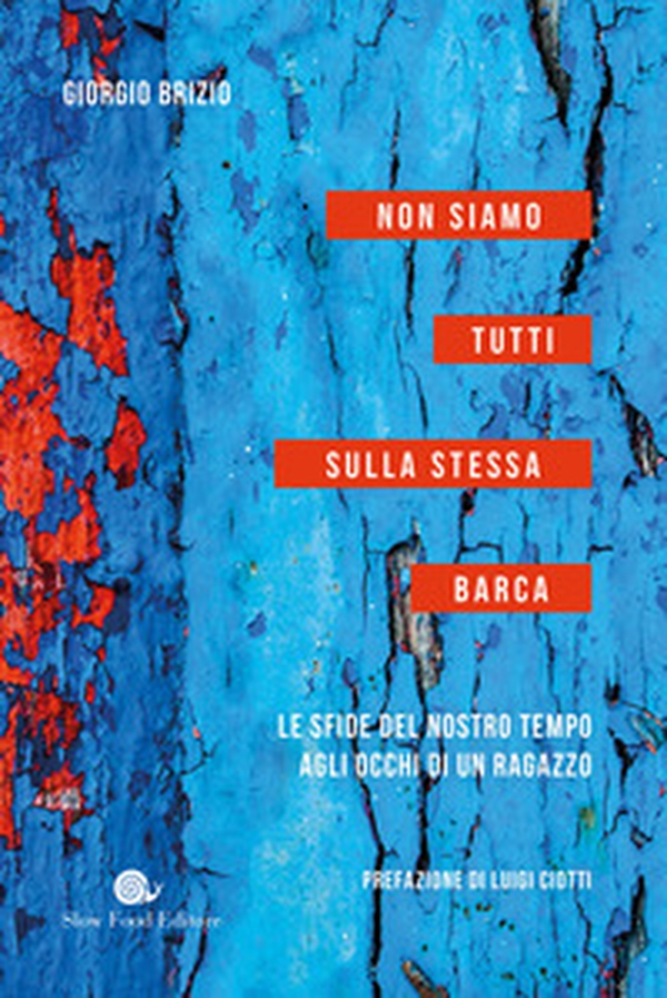 Non siamo tutti sulla stessa barca. Le sfide del nostro tempo agli occhi di un ragazzo - Librerie.coop Non siamo tutti sulla stessa barca. Le sfide del nostro tempo agli occhi di un ragazzo - Librerie.coop