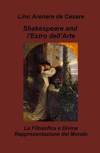 Shakespeare and l'estro dell'arte. La filosofica e divina rappresentazione del mondo - Librerie.coop