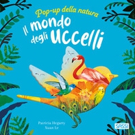 Il mondo degli uccelli. Pop-up della natura - Librerie.coop
