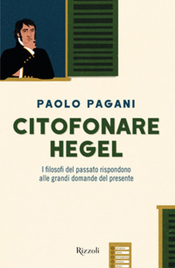 Citofonare Hegel. I filosofi del passato rispondono alle grandi domande del presente - Librerie.coop Citofonare Hegel. I filosofi del passato rispondono alle grandi domande del presente - Librerie.coop