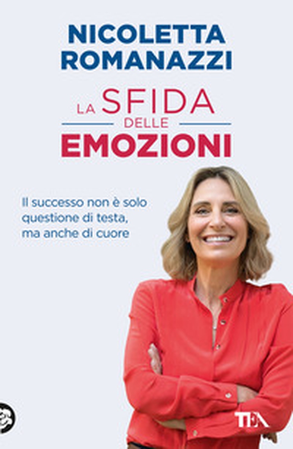 La sfida delle emozioni. Il successo non è solo questione di testa, ma anche di cuore - Librerie.coop La sfida delle emozioni. Il successo non è solo questione di testa, ma anche di cuore - Librerie.coop