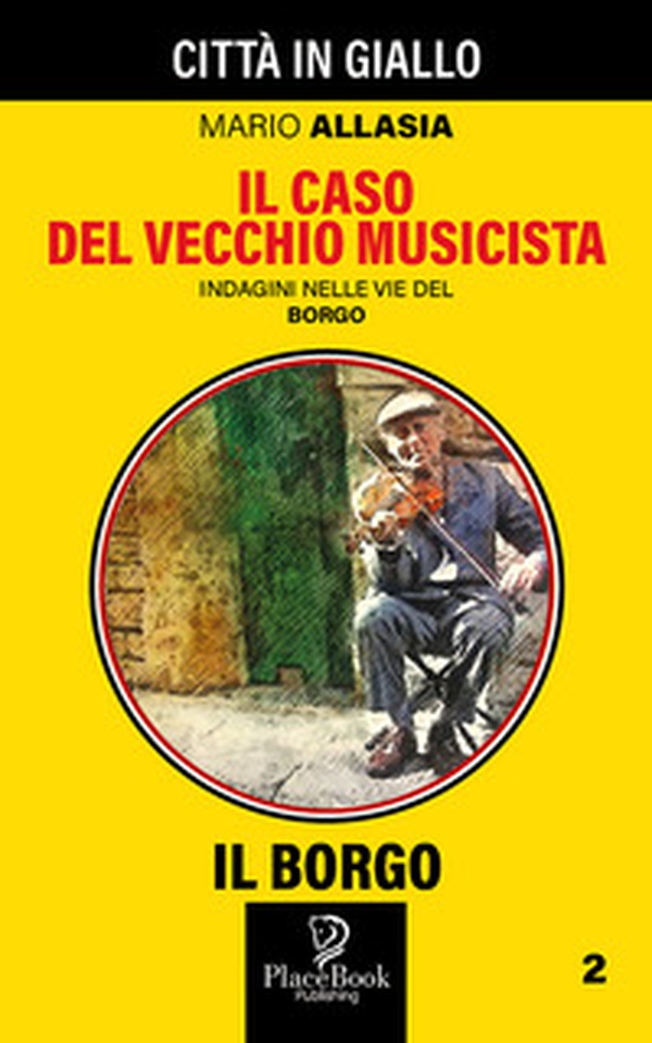 Il caso del vecchio musicista. Indagini nelle vie del borgo - Librerie.coop Il caso del vecchio musicista. Indagini nelle vie del borgo - Librerie.coop