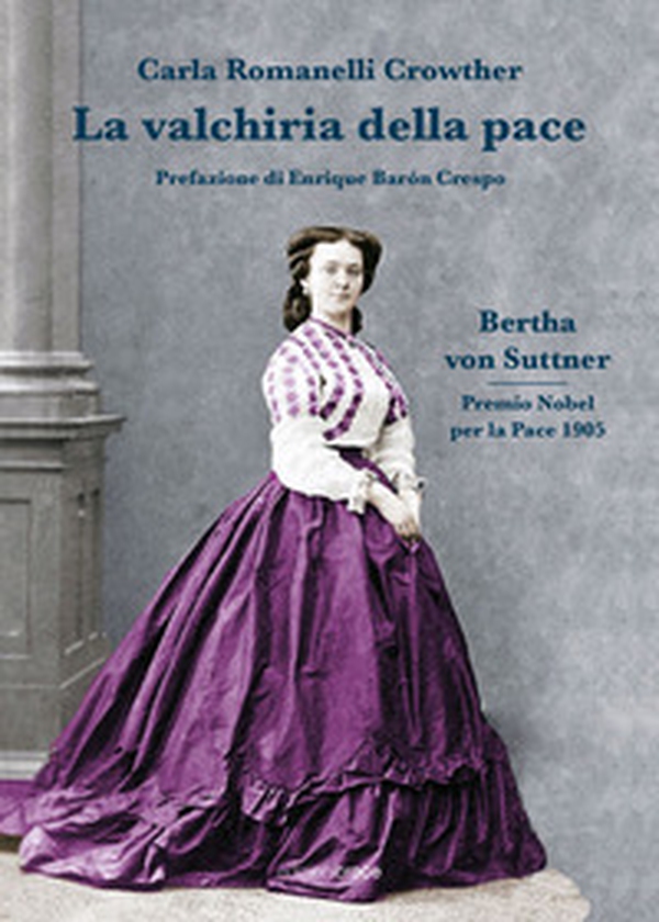 La valchiria della pace. Bertha Von Suttner - Librerie.coop La valchiria della pace. Bertha Von Suttner - Librerie.coop