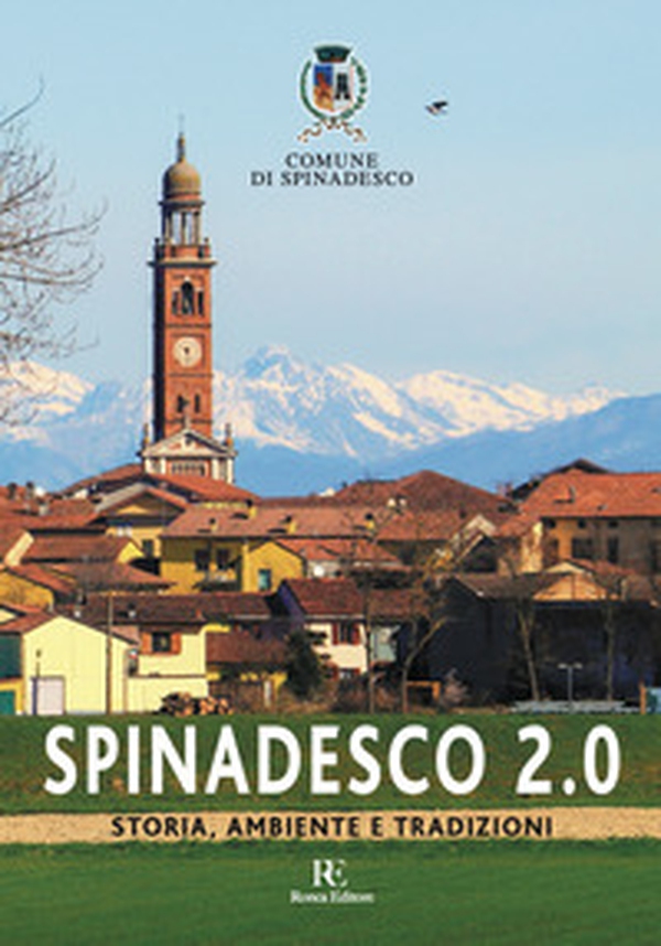 Spinadesco 2.0. Storia, ambiente e tradizioni - Librerie.coop Spinadesco 2.0. Storia, ambiente e tradizioni - Librerie.coop