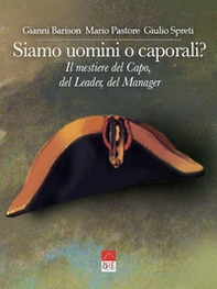 Siamo uomini o caporali? Il mestiere del capo, del leader, del manager - Librerie.coop