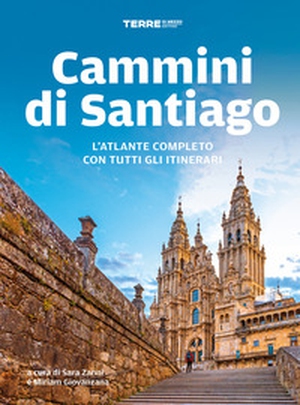 Cammini di Santiago. L'atlante completo con tutti gli itinerari - Librerie.coop