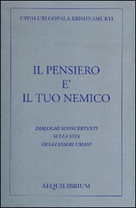 Il pensiero è il tuo nemico. Dialoghi sconcertanti sulla vita degli esseri umani - Librerie.coop Il pensiero è il tuo nemico. Dialoghi sconcertanti sulla vita degli esseri umani - Librerie.coop