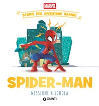 Spider-man. Missione a scuola Storie per diventare grandi - Librerie.coop Spider-man. Missione a scuola Storie per diventare grandi - Librerie.coop