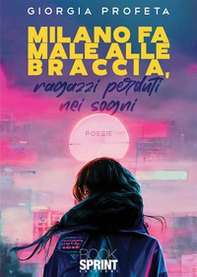 Milano fa male alle braccia, ragazzi perduti nei sogni - Librerie.coop