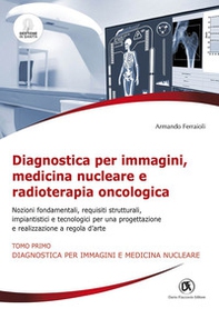 Diagnostica per immagini, medicina nucleare e radioterapia oncologica. Nozioni fondamentali, requisiti strutturali, impiantistici e tecnologici per una progettazione e realizzazione a regola d'arte - Librerie.coop Diagnostica per immagini, medicina nucleare e radioterapia oncologica. Nozioni fondamentali, requisiti strutturali, impiantistici e tecnologici per una progettazione e realizzazione a regola d'arte - Librerie.coop