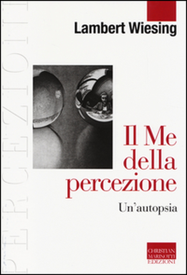 Il Me della percezione. Un'autopsia - Librerie.coop Il Me della percezione. Un'autopsia - Librerie.coop