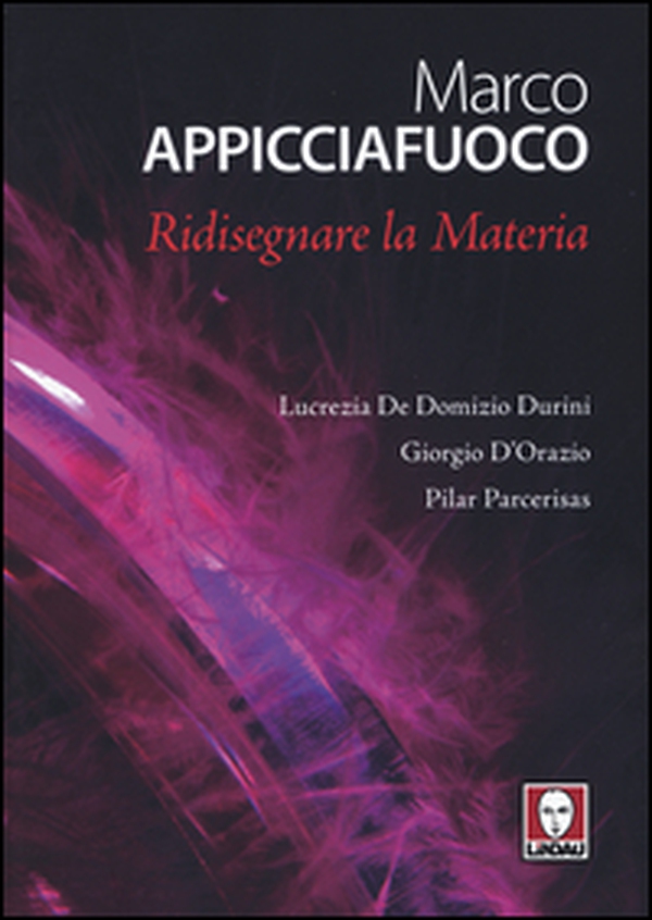 Marco Appicciafuoco. Ridisegnare la materia - Librerie.coop Marco Appicciafuoco. Ridisegnare la materia - Librerie.coop