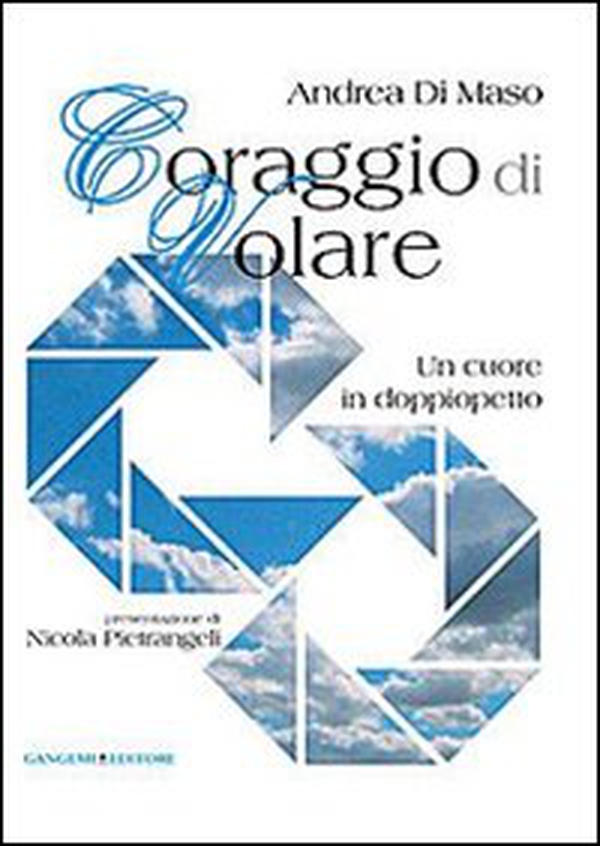 Coraggio di volare. Un cuore in doppiopetto - Librerie.coop Coraggio di volare. Un cuore in doppiopetto - Librerie.coop