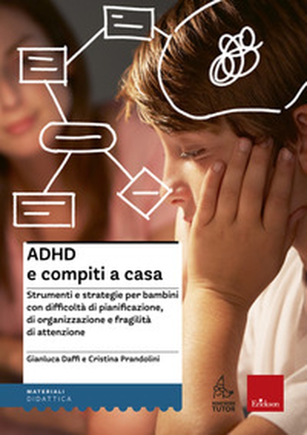 ADHD e compiti a casa. Strumenti e strategie per bambini con difficoltà di pianificazione, di organizzazione e fragilità di attenzione - Librerie.coop ADHD e compiti a casa. Strumenti e strategie per bambini con difficoltà di pianificazione, di organizzazione e fragilità di attenzione - Librerie.coop