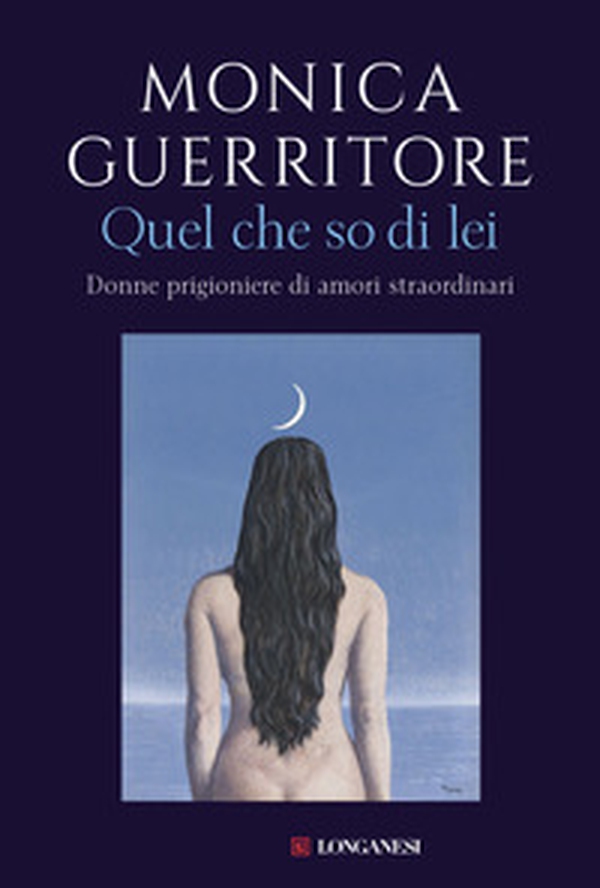 Quel che so di lei. Donne prigioniere di amori straordinari - Librerie.coop Quel che so di lei. Donne prigioniere di amori straordinari - Librerie.coop