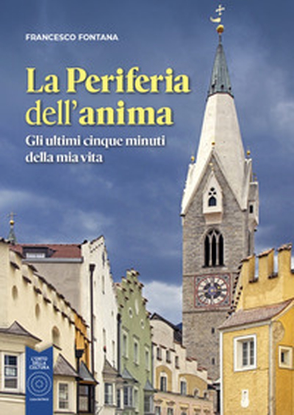 La periferia dell'anima. Gli ultimi cinque minuti della mia vita - Librerie.coop La periferia dell'anima. Gli ultimi cinque minuti della mia vita - Librerie.coop