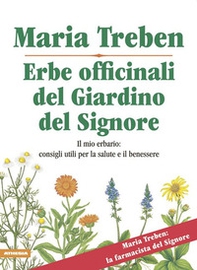 Erbe officinali del giardino del Signore. Il mio erbario: consigli utili per la salute e il benessere - Librerie.coop