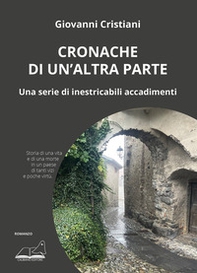 Cronache di un'altra parte. Una serie di inestricabili accadimenti - Librerie.coop