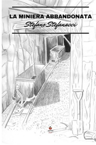 La miniera abbandonata - Librerie.coop