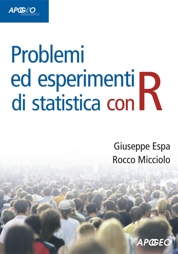 Problemi ed esperimenti di statistica con R - Librerie.coop Problemi ed esperimenti di statistica con R - Librerie.coop