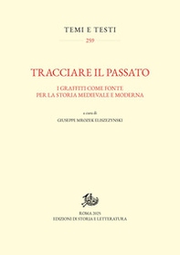 Tracciare il passato. I graffiti come fonte per la storia medievale e moderna - Librerie.coop