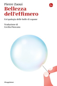 Bellezza dell'effimero. Un'apologia delle bolle di sapone - Librerie.coop Bellezza dell'effimero. Un'apologia delle bolle di sapone - Librerie.coop