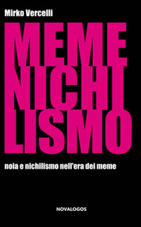 Memenichilismo. Noia e nichilismo nell'era dei meme - Librerie.coop Memenichilismo. Noia e nichilismo nell'era dei meme - Librerie.coop