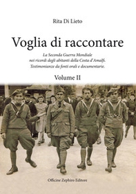 Voglia di racconatre. La seconda guerra mondiale nei ricordi degli abitanti della costa d'Amalfi. Testimonianze da fonti orali - Librerie.coop