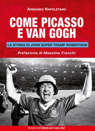 Come Picasso e Van Gogh. La storia di John Super Tramp Robertson - Librerie.coop