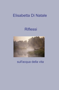 Riflessi sull'acqua della vita - Librerie.coop