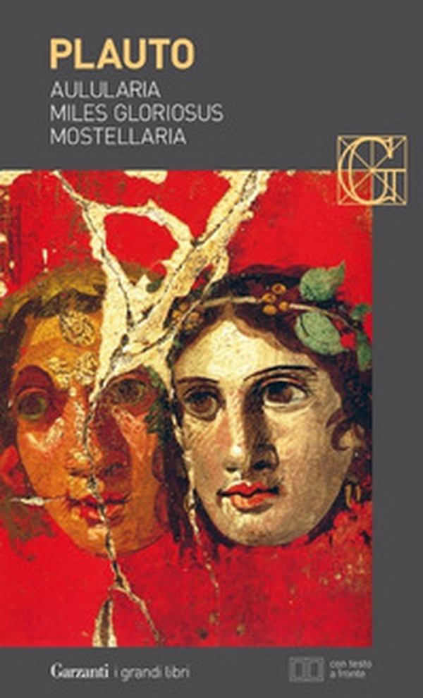 Aulularia-Miles gloriosus-Mostellaria. Testo latino a fronte - Librerie.coop Aulularia-Miles gloriosus-Mostellaria. Testo latino a fronte - Librerie.coop