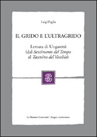 Il grido e l'ultragrido. Lettura di Ungaretti (dal «Sentimento del tempo» al «Taccuino del vecchio) - Librerie.coop Il grido e l'ultragrido. Lettura di Ungaretti (dal «Sentimento del tempo» al «Taccuino del vecchio) - Librerie.coop