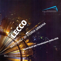 Lecco materiali di storia urbana. Contributi per l'evoluzione della città - Librerie.coop Lecco materiali di storia urbana. Contributi per l'evoluzione della città - Librerie.coop