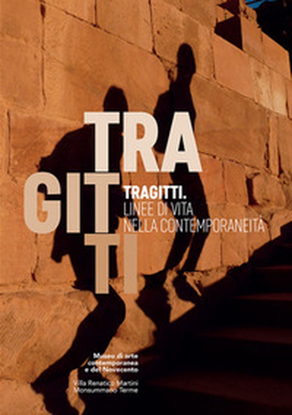 Tragitti. Linee di vita nella contemporaneità. Catalogo della mostra (Monsummano Terme, 24 settembre-31 dicembre 2016) - Librerie.coop Tragitti. Linee di vita nella contemporaneità. Catalogo della mostra (Monsummano Terme, 24 settembre-31 dicembre 2016) - Librerie.coop